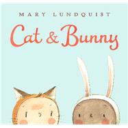 Cat & Bunny by Lundquist, Mary, 9780062287809