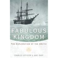 A Fabulous Kingdom The Exploration of the Arctic by Officer, Charles; Page, Jake, 9780199837809