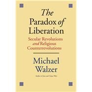 The Paradox of Liberation by Walzer, Michael, 9780300187809