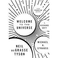 Welcome to the Universe by Tyson, Neil deGrasse; Strauss, Michael A.; Gott, J. Richard, 9780691177809