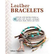 Leather Bracelets Step-by-step instructions for 33 leather cuffs, bracelets and bangles with knots, beads, buttons and charms by Vogue-sha, Nihon, 9780811717809