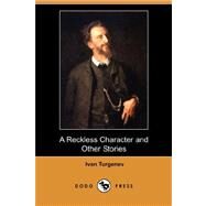 A Reckless Character and Other Stories by Turgenev, Ivan Sergeevich, 9781406567809