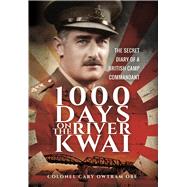 1,000 Days on the River Kwai by Owtram, Cary, 9781473897809