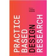 Practice-based Design Research by Vaughan, Laurene, 9781474267809