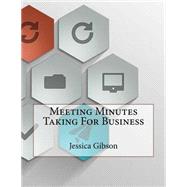 Meeting Minutes Taking for Business by Gibson, Jessica, 9781523697809