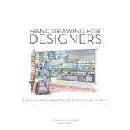 Hand Drawing for Designers : Communicating Ideas Through Architectural Graphics by Seidler, Douglas R.; Kort, Amy, 9781563677809