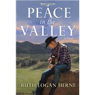 Peace in the Valley A Novel by LOGAN HERNE, RUTH, 9781601427809