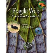 Fragile Web: What Next for Nature? by Silvertown, Jonathan, 9780226757810