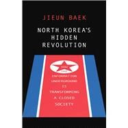 North Korea's Hidden Revolution by Baek, Jieun, 9780300217810