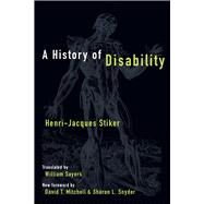 A History of Disability by Stiker, Henri-Jacques; Sayers, William; Mitchell, David T.; Snyder, Sharon L., 9780472037810
