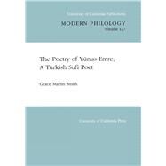 The Poetry of Yunus Emre, a Turkish Sufi Poet by Yunus Emre; Smith, Grace Martin, 9780520097810