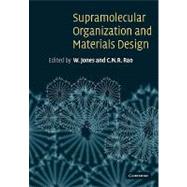 Supramolecular Organization and Materials Design by Edited by W. Jones , C. N. R. Rao, 9780521087810