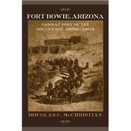 Fort Bowie, Arizona by McChristian, Douglas C., 9780806137810