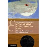 The Cambridge Companion to Comparative Constitutional Law by Masterman, Roger; Schutze, Robert, 9781107167810