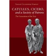 Catullus, Cicero, and a Society of Patrons by Stroup, Sarah Culpepper, 9781107477810