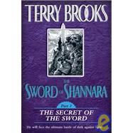The Sword of Shannara: The Secret of the Sword by Brooks, Terry, 9781439507810