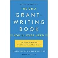 The Only Grant-Writing Book You'll  Ever Need by Karsh, Ellen; Fox, Arlen Sue, 9781541617810