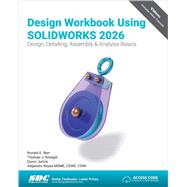 Design Workbook Using SOLIDWORKS 2026 by Ronald E. Barr, 9781630577810