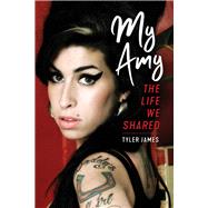 My Amy The Life We Shared by James, Tyler, 9781641607810
