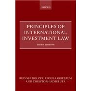 Principles of International Investment Law by Dolzer, Rudolf; Kriebaum, Ursula; Schreuer, Christoph, 9780192857811