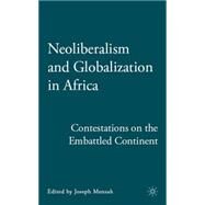 Neoliberalism and Globalization in Africa Contestations on the Embattled Continent by Mensah, Joseph, 9780230607811