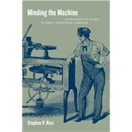 Minding the Machine by Rice, Stephen P., 9780520227811