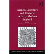 Science, Literature and Rhetoric in Early Modern England by Burchell,David;Cummins,Juliet, 9780754657811