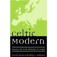 Celtic Modern Music at the Global Fringe by Stokes, Martin; Bohlman, Philip V., 9780810847811