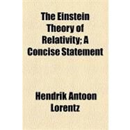 The Einstein Theory of Relativity: A Concise Statement by Lorentz, Hendrik Antoon, 9781154447811