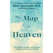 The Map of Heaven: How Science, Religion, and Ordinary People Are Proving the Afterlife by Alexander, Eben; Tompkins, Ptolemy, 9781410477811