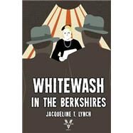 Whitewash in the Berkshires by Lynch, Jacqueline T., 9781523267811