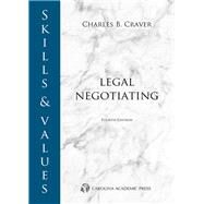 Skills & Values: Legal Negotiating by Craver, Charles B., 9781531017811