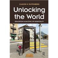 Unlocking the World: Education in an Ethic of Hospitality by Ruitenberg; Claudia W., 9781612057811