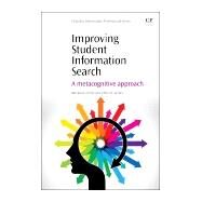 Improving Student Information Search: A Metacognitive Approach by Blummer, Barbara; Kenton, Jeffrey M., 9781843347811