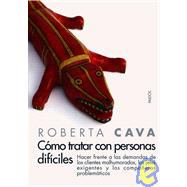 Como tratar con personas dificiles/ Dealing with Difficult People by Cava, Roberta, 9788449317811