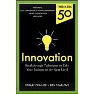 Thinkers 50 Innovation: Breakthrough Thinking to Take Your Business to the Next Level by Crainer, Stuart; Dearlove, Des, 9780071827812