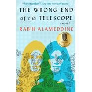The Wrong End of the Telescope by Alameddine, Rabih, 9780802157812