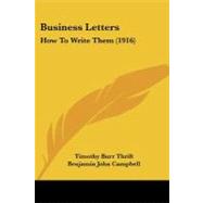 Business Letters : How to Write Them (1916) by Thrift, Tim; Campbell, Benjamin J.; Vass, Bruce L., 9781104627812