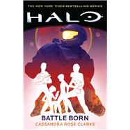 Halo: Battle Born by Clarke, Cassandra Rose, 9781668037812