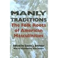 Manly Traditions by Bronner, Simon J., 9780253217813