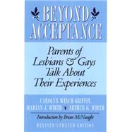 Beyond Acceptance Parents of Lesbians & Gays Talk About Their Experiences by Griffin, Carolyn W.; Wirth, Marian J.; Wirth, Arthur G.; McNaught, Brian, 9780312167813