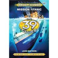 The 39 Clues: Doublecross Book 1: Mission Titanic by Watson, Jude, 9780545747813