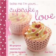 Bake Me I'm Yours...Cupcake Love by Smith, Lindy, 9780715337813