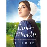A Dream of Miracles by Reid, Ruth, 9780718097813