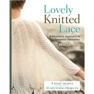Lovely Knitted Lace A Geometric Approach to Gorgeous Wearables by Nico, Brooke, 9781454707813