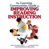 The Learning Communities Guide to Improving Reading Instruction by Gregory, Valerie Hastings; Nikas, Jan Rozzelle; Dufour, Richard; DuFour, Rebecca, 9781634507813