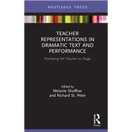 Teacher Representations in Dramatic Text and Performance by Shoffner, Melanie; St. Peter, Richard, 9780367227814