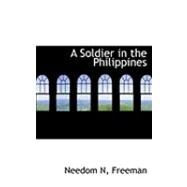 A Soldier in the Philippines by Freeman, Needom N., 9780554887814