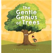 The Gentle Genius of Trees by Bunting, Philip, 9780593567814