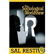 The Sociological Worldview by Restivo, Sal P., 9780631177814